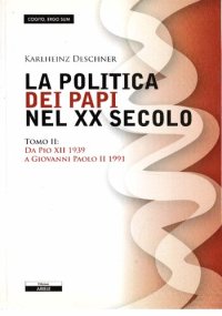 cover of the book La politica dei papi nel XX secolo. Da Pio XII (1939) a Giovanni Paolo II (1991)