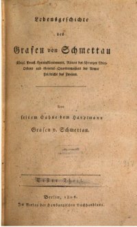 cover of the book Lebensgeschichte des Grafen von Schmettau, Königl. Preuß. Generallieutenants, Ritters des Schwarzen Adlerordens und General-Quartiermeister  der Armee Friedrichs des Großen