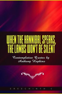 cover of the book When The Hannibal Speaks, The Lambs Won't Be Silent: Contemplative Quotes by Anthony Hopkins