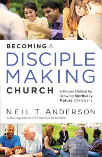 cover of the book Becoming a Disciple-Making Church: A Proven Method for Growing Spiritually Mature Christians