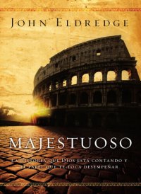 cover of the book Majestuoso: La historia que Dios está contando y el papel que te toca desempeñar