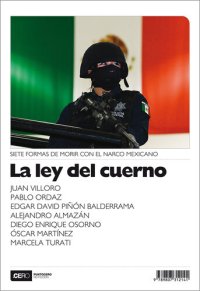 cover of the book La ley del cuerno: Siete formas de morir con el narco mexicano