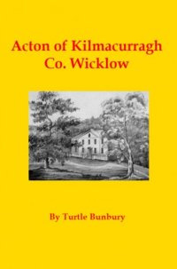 cover of the book Acton of Kilmacurragh Co. Wicklow