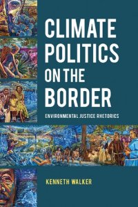 cover of the book Climate Politics on the Border: Environmental Justice Rhetorics