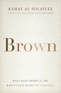 cover of the book Brown: What Being Brown in the World Today Means (to Everyone)