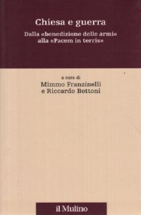 cover of the book Chiesa e guerra. Dalla «benedizione delle armi» alla «Pacem in terris»