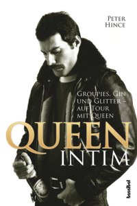 cover of the book Queen intim: Groupies, Gin und Glitter--auf Tour mit Queen