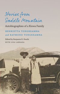 cover of the book Stories from Saddle Mountain: Autobiographies of a Kiowa Family