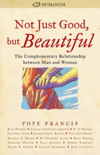 cover of the book Not Just Good, But Beautiful: The Complementary Relationship Between Man and Woman