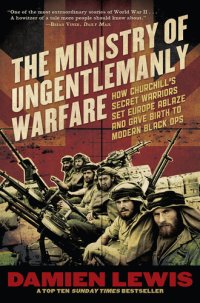 cover of the book The Ministry of Ungentlemanly Warfare: How Churchill's Secret Warriors Set Europe Ablaze and Gave Birth to Modern Black Ops