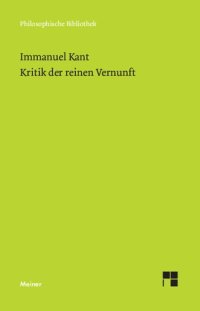 cover of the book Kritik der reinen Vernunft. Nach der ersten und zweiten Originalausgabe herausgegeben von Jens Timmermann