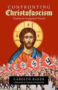 cover of the book Confronting Christofascism: Healing the Evangelical Wound