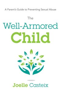 cover of the book The Well-Armored Child: A Parent's Guide to Preventing Sexual Abuse