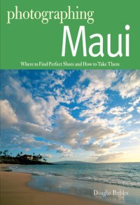 cover of the book Photographing Maui: Where to Find Perfect Shots and How to Take Them