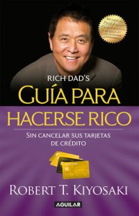 cover of the book Guía para hacerse rico sin cancelar sus tarjetas de crédito: Convierta la "deuda mala" en "deuda buena"