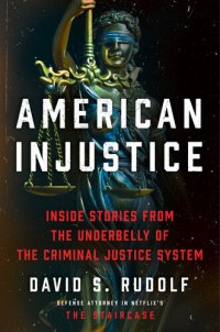 cover of the book American Injustice: Inside Stories from the Underbelly of the Criminal Justice System