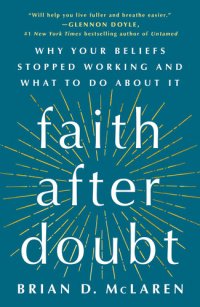 cover of the book Faith after Doubt: Why Your Beliefs Stopped Working and What to Do about It