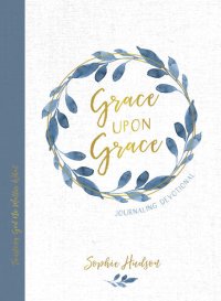 cover of the book Grace Upon Grace Journaling Devotional: Trusting God No Matter What