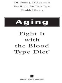 cover of the book Aging: Fight it with the Blood Type Diet: The Individualized Plan for Preventing and Treating Brain Impairment, Hormonal Deficiency, and the Loss of Vitality Associated with Advancing Years