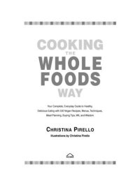 cover of the book Cooking the Whole Foods Way: Your Complete, Everyday Guide to Healthy, Delicious Eating with 500 Vegan Recipes, Menus, Techniques, Meal Planning, Buying Tips, Wit, and Wisdom