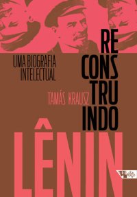 cover of the book Reconstruindo Lênin: uma biografia intelectual