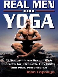 cover of the book Real Men Do Yoga: 21 Star Athletes Reveal Their Secrets for Strength, Flexibility and Peak Performance