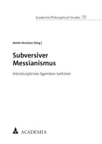 cover of the book Subversiver Messianismus. Interdisziplinäre Agamben-Lektüren