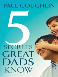 cover of the book Five Secrets Great Dads Know