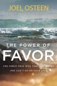 cover of the book The Power of Favor: The Force That Will Take You Where You Can't Go on Your Own