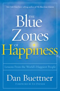 cover of the book The Blue Zones of Happiness: Lessons From the World's Happiest People