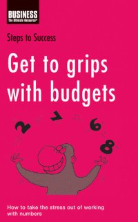 cover of the book Get to Grips with Budgets: How to Take the Stress Out of Working with Numbers