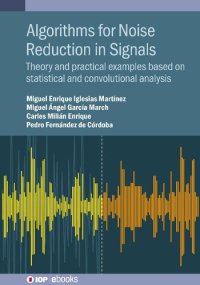 cover of the book Algorithms for Noise Reduction in Signals: Theory and practical examples based on statistical and convolutional analysis