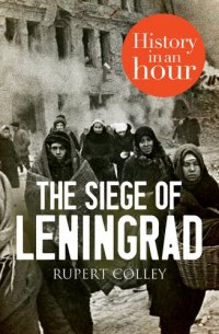 cover of the book The Siege of Leningrad: History in an Hour