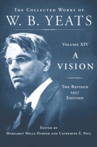 cover of the book A Vision: The Collected Works of W. B. Yeats, Volume XIV