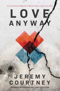 cover of the book Love Anyway: An Invitation Beyond a World that's Scary as Hell