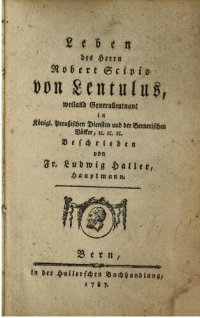 cover of the book Leben des Herrn Robert Scipio von Lentulus, weiland Generalleutnant in Königl. Preußischen Dienste und der Bernerischen Völker