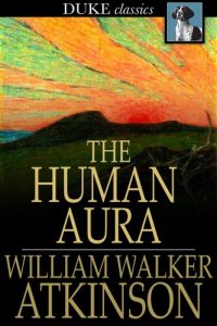 cover of the book The Human Aura: Astral Colors and Thought Forms