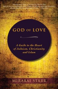 cover of the book God of Love: A Guide to the Heart of Judaism, Christianity and Islam