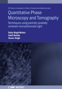 cover of the book Quantitative Phase Microscopy and Tomography: Techniques using partially spatially coherent monochromatic light