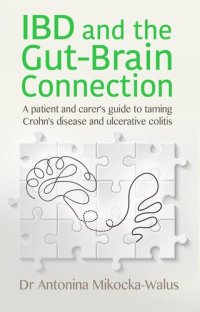 cover of the book IBD and the Gut-Brain Connection: a patient and carer's guide to taming Crohn's disease and ulcerative colitis