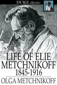 cover of the book Life of Elie Metchnikoff: 1845-1916