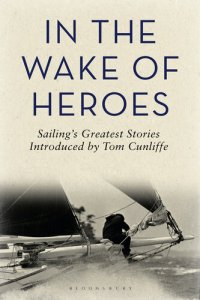 cover of the book In the Wake of Heroes: Sailing's Greatest Stories Introduced by Tom Cunliffe