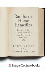 cover of the book Rainforest Home Remedies: The Maya Way to Heal you Body and Replenish Your Soul