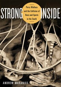 cover of the book Strong Inside: Perry Wallace and the Collision of Race and Sports in the South