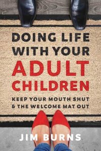 cover of the book Doing Life with Your Adult Children: Keep Your Mouth Shut and the Welcome Mat Out