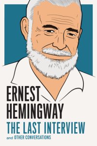 cover of the book Ernest Hemingway: and Other Conversations