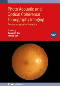 cover of the book Photo Acoustic and Optical Coherence Tomography Imaging, Volume 2: Fundus Imaging for the Retina