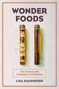 cover of the book Wonder Foods: The Science and Commerce of Nutrition