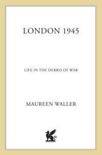 cover of the book London 1945: Life in the Debris of War