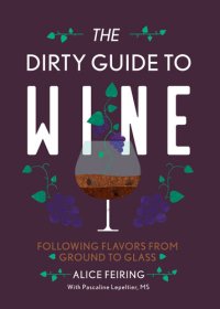 cover of the book The Dirty Guide to Wine: Following Flavor from Ground to Glass